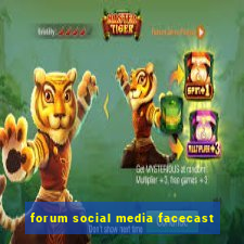 forum social media facecast